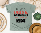 First I Drink The Coffee Then I Teach The Kids graphic tee in Bay