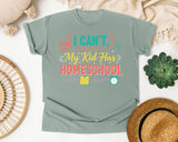 I Cant My Kid Has Homeschool graphic tee in Bay
