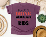 First I Drink The Coffee Then I Teach The Kids graphic tee in Berry