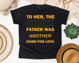 The Name Of Father Was Another Name For Love White 2 graphic tee in Black