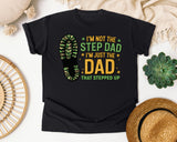 I'm Not The Step Dad I'm Just The Dad That Stepped Up graphic tee in Black
