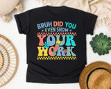 Bruh Did You Even Show Your Work graphic tee in Black