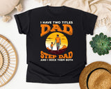 I Have Two Titles Dad And Step Dad graphic tee in Black
