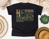 He Is Dad Strong Chosen Loved Never Alone Forever Victorious graphic tee in Black