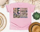 He Is Dad Strong Chosen Loved Never Alone Forever Victorious graphic tee in Blossom