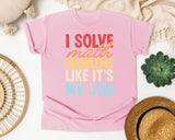 I Solve Math Problems Like Its My Job graphic tee in Blossom