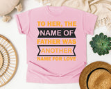 The Name Of Father Was Another Name For Love White 2 graphic tee in Blossom