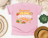 Surprise Im Your Teacher Today graphic tee in Blossom