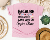 Because Teachers Cant Live On Apples Alone Script graphic tee in Blossom