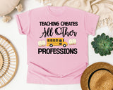 Teaching Creates All Other Professions graphic tee in Blossom