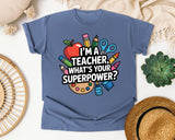 Im A Teacher Whats Your Superpower graphic tee in Blue Jean