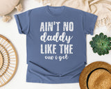 Ain't No Daddy Like The One I Got Classic graphic tee in Blue Jean