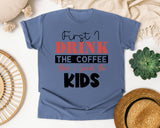 First I Drink The Coffee Then I Teach The Kids graphic tee in Blue Jean