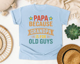 Papa Because Grandpa Is For Old Guys graphic tee in Chambray