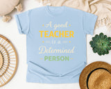 A Good Teacher Is A Determined Person graphic tee in Chambray