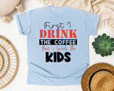 First I Drink The Coffee Then I Teach The Kids graphic tee in Chambray