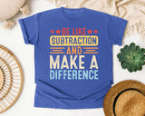Be Like Subtraction And Make A Difference graphic tee in Flo Blue