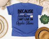 Because Teachers Cant Live On Apples Alone Script graphic tee in Flo Blue