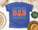 Football Dad Like A Normal Dad Except Much Cooler graphic tee in Flo Blue