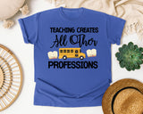 Teaching Creates All Other Professions graphic tee in Flo Blue