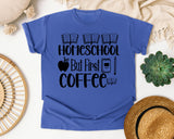 Homeschool But First Coffee graphic tee in Flo Blue