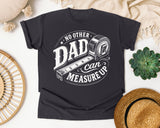 No Other Dad Can Measure Up graphic tee in Graphite