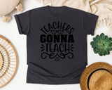 Teachers Gonna Teach graphic tee in Graphite
