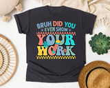 Bruh Did You Even Show Your Work graphic tee in Graphite