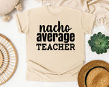 Nacho Average Teacher graphic tee in Ivory