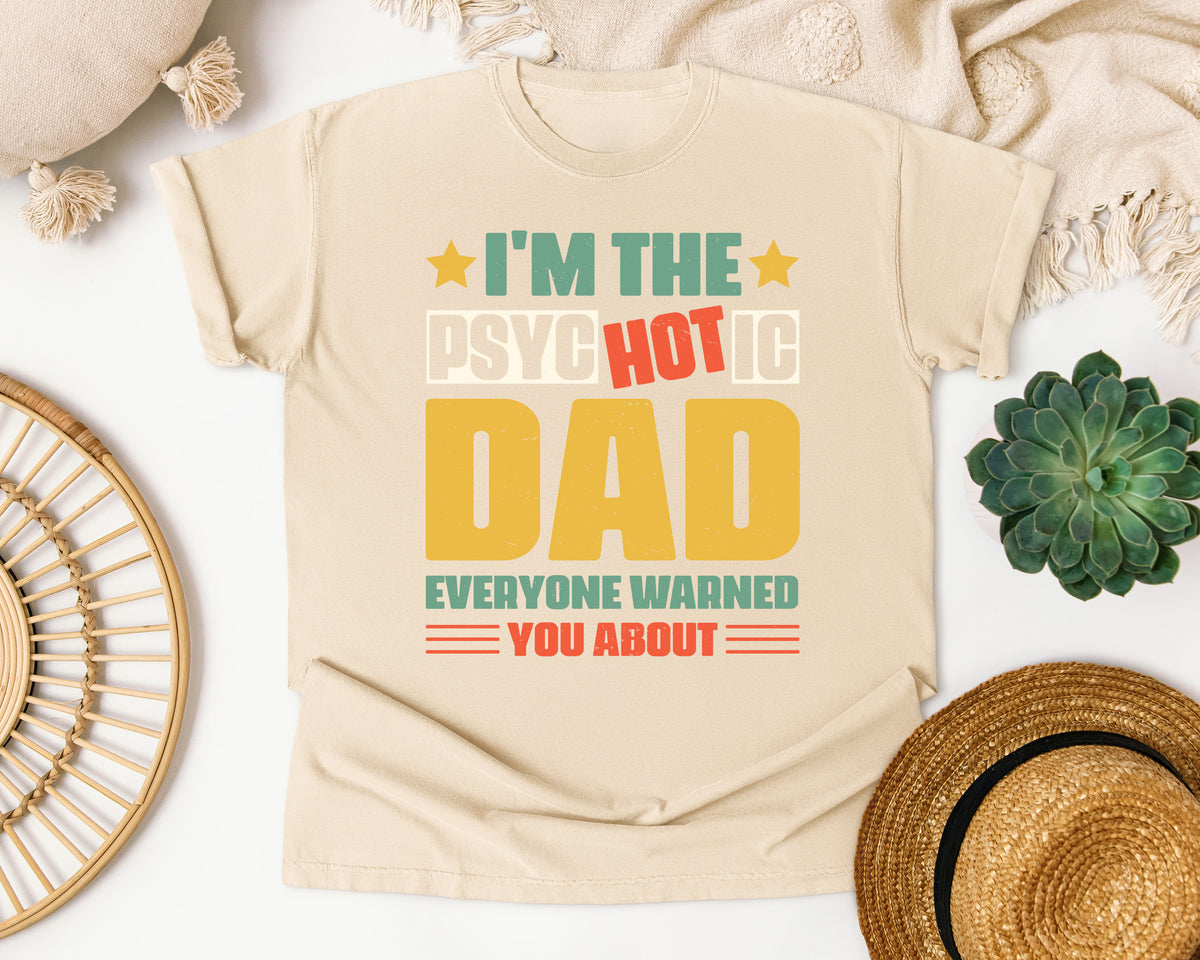 I'm The Psychotic Dad Everyone Warned You About graphic tee in Ivory