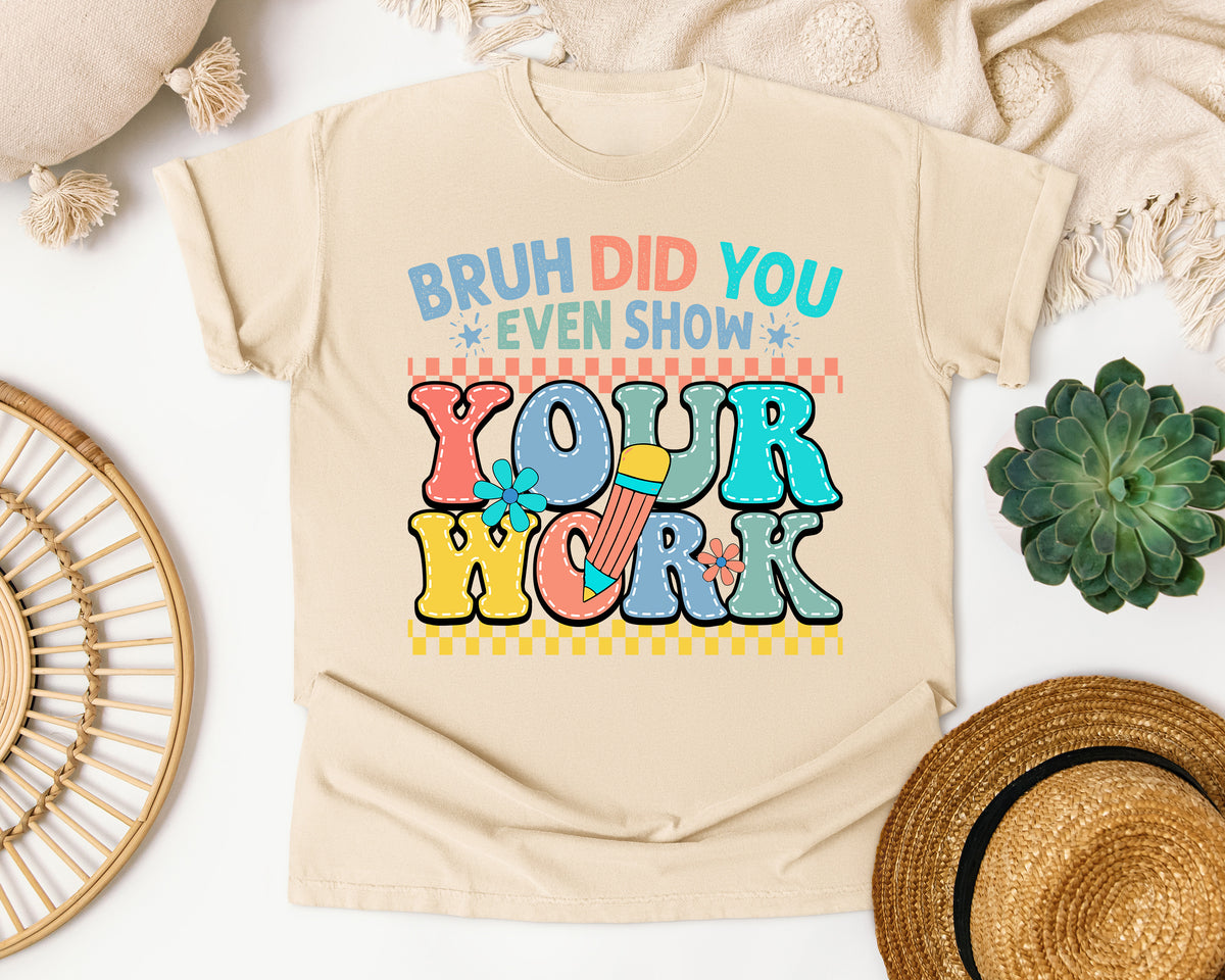 Bruh Did You Even Show Your Work graphic tee in Ivory