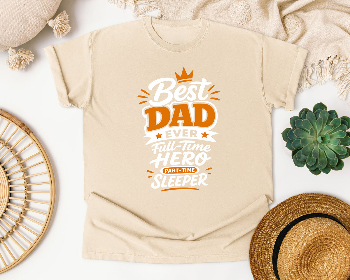 Best Dad Ever Full Time Hero Part Time Sleeper White graphic tee in Ivory
