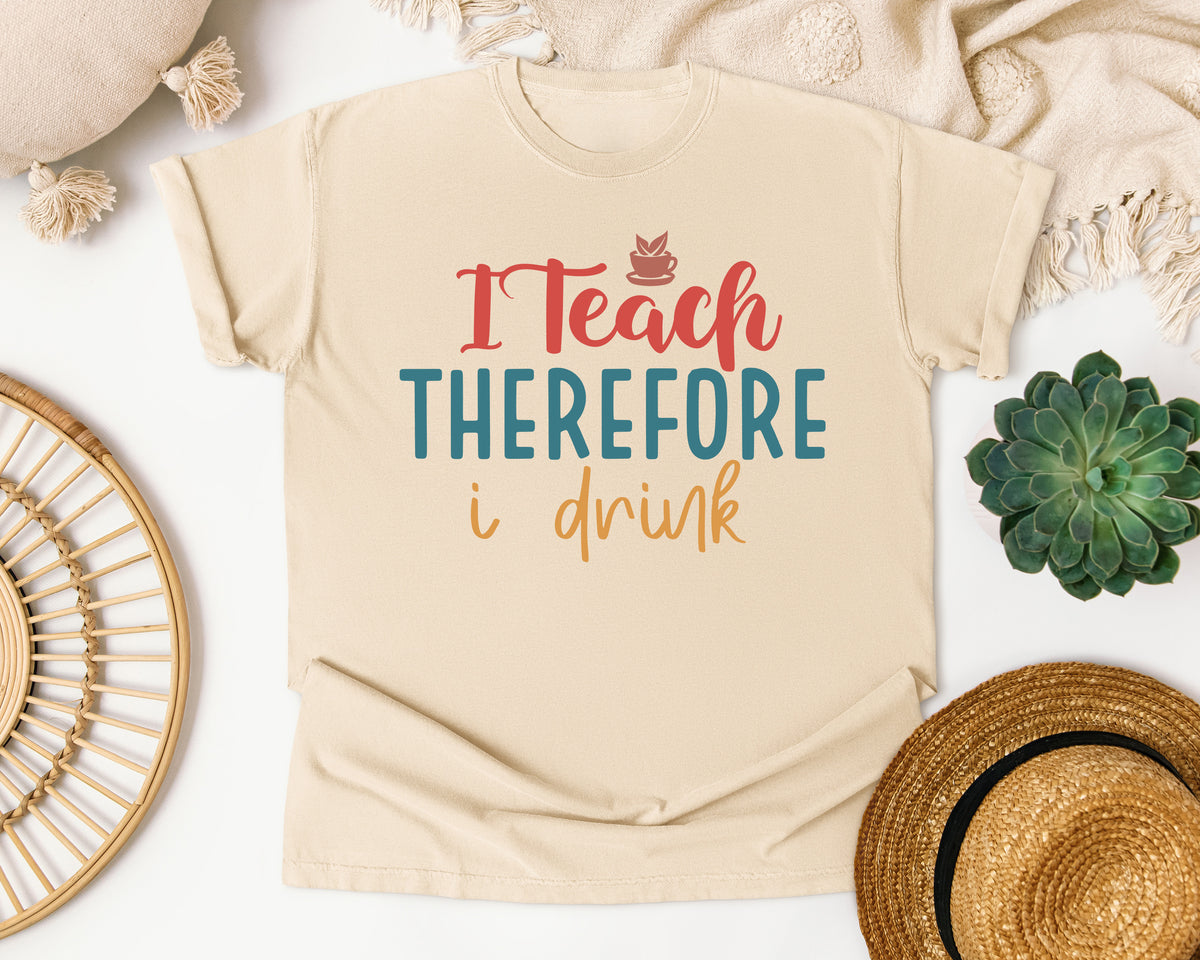 I Teach Therefore I Drink graphic tee in Ivory