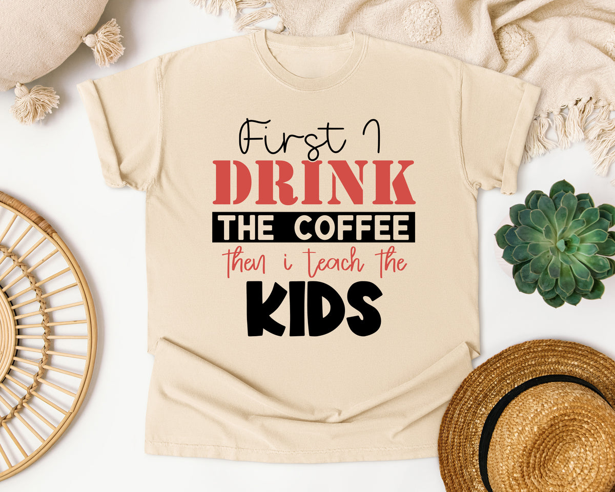 First I Drink The Coffee Then I Teach The Kids graphic tee in Ivory