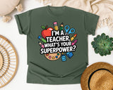Im A Teacher Whats Your Superpower graphic tee in Moss