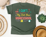 I Cant My Kid Has Homeschool graphic tee in Moss