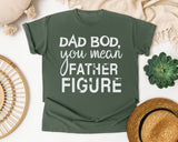 Dad Bod You Mean Father Figure Classic graphic tee in Moss