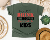 First I Drink The Coffee Then I Teach The Kids graphic tee in Moss