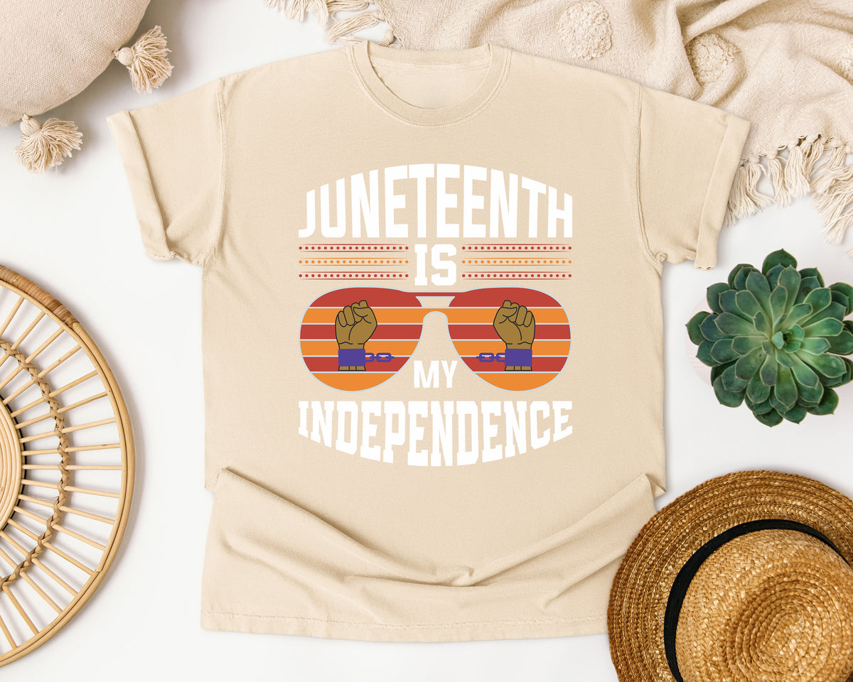 Juneteenth Is My Independence Comfort Colors Shirt