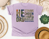 He Is Dad Strong Chosen Loved Never Alone Forever Victorious graphic tee in Orchid