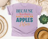 Because Teachers Cant Live On Apples Alone graphic tee in Orchid