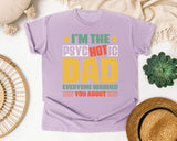 I'm The Psychotic Dad Everyone Warned You About graphic tee in Orchid