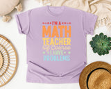 Im A Math Teacher Of Course I Have Problems graphic tee in Orchid