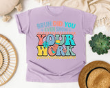 Bruh Did You Even Show Your Work graphic tee in Orchid