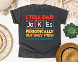 I Tell Dad Jokes Periodically But Only When I'm In My Element graphic tee in Pepper