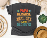 Papa Because Grandpa Is For Old Guys graphic tee in Pepper