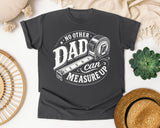 No Other Dad Can Measure Up graphic tee in Pepper