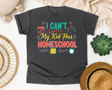 I Cant My Kid Has Homeschool graphic tee in Pepper