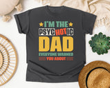 I'm The Psychotic Dad Everyone Warned You About graphic tee in Pepper
