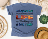 Teaching Is Not Preparation For Life in Blue Jean Comfort Colors 1717 tee